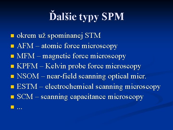Ďalšie typy SPM okrem už spomínanej STM n AFM – atomic force microscopy n