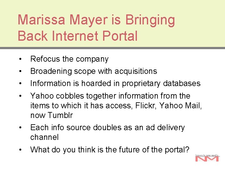 Marissa Mayer is Bringing Back Internet Portal • • Refocus the company • Each
