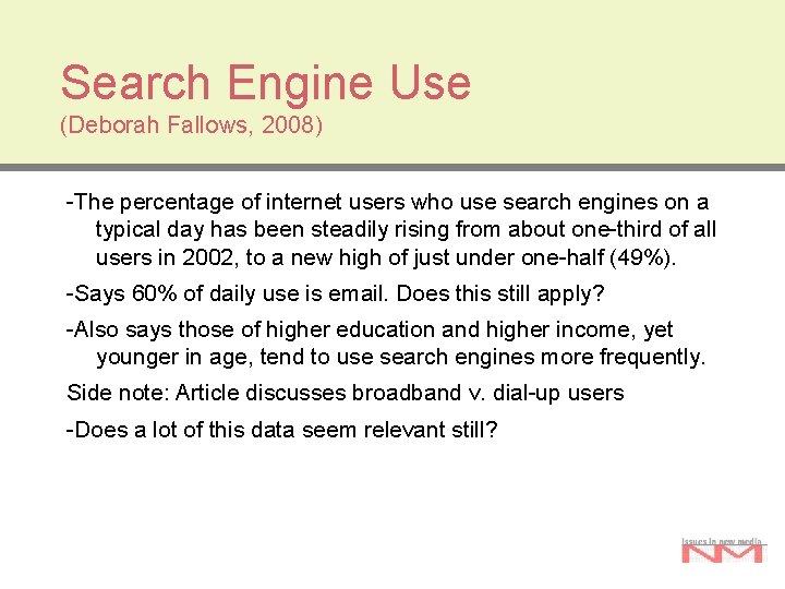 Search Engine Use (Deborah Fallows, 2008) -The percentage of internet users who use search