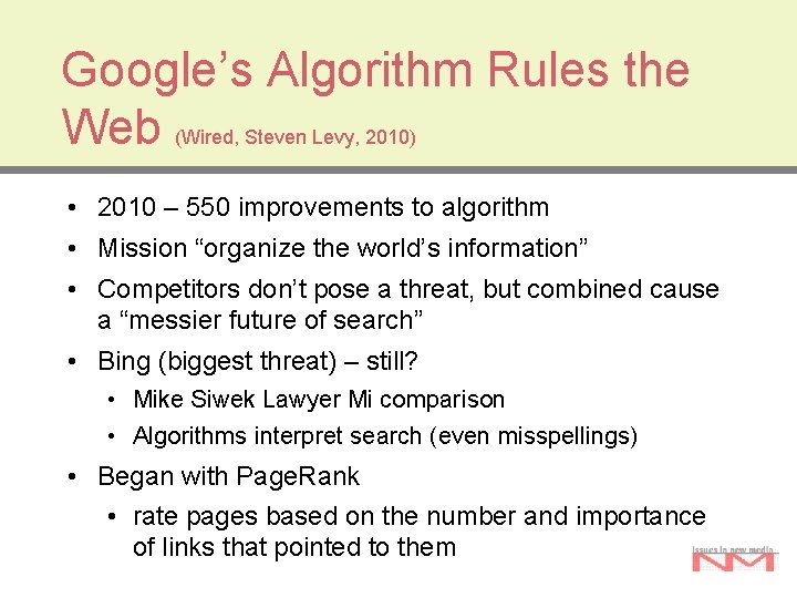 Google’s Algorithm Rules the Web (Wired, Steven Levy, 2010) • 2010 – 550 improvements