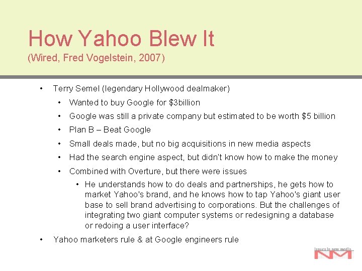 How Yahoo Blew It (Wired, Fred Vogelstein, 2007) • Terry Semel (legendary Hollywood dealmaker)
