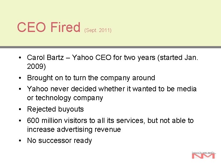 CEO Fired (Sept. 2011) • Carol Bartz – Yahoo CEO for two years (started