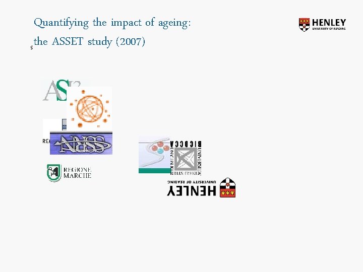 Quantifying the impact of ageing: the ASSET study (2007) 5 