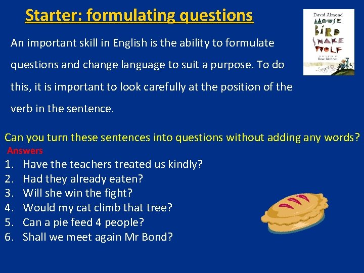 Starter: formulating questions An important skill in English is the ability to formulate questions