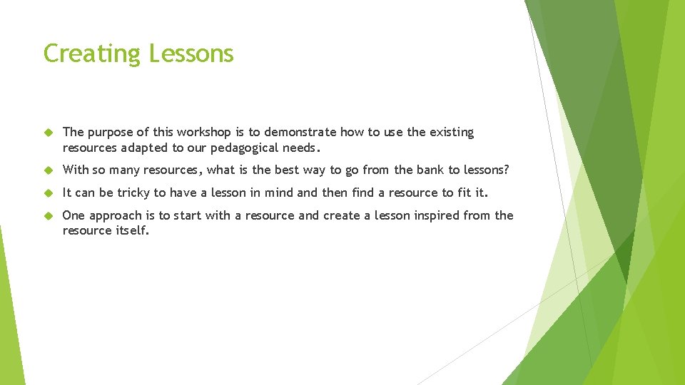 Creating Lessons The purpose of this workshop is to demonstrate how to use the