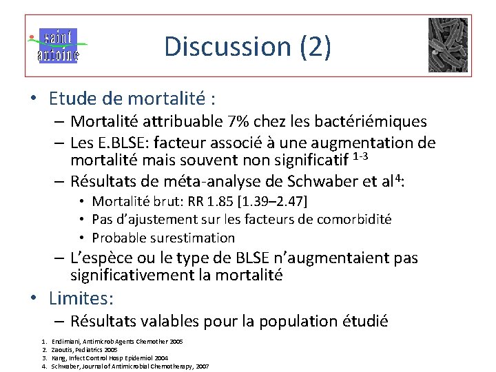 Discussion (2) • Etude de mortalité : – Mortalité attribuable 7% chez les bactériémiques