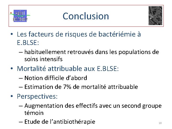 Conclusion • Les facteurs de risques de bactériémie à E. BLSE: – habituellement retrouvés