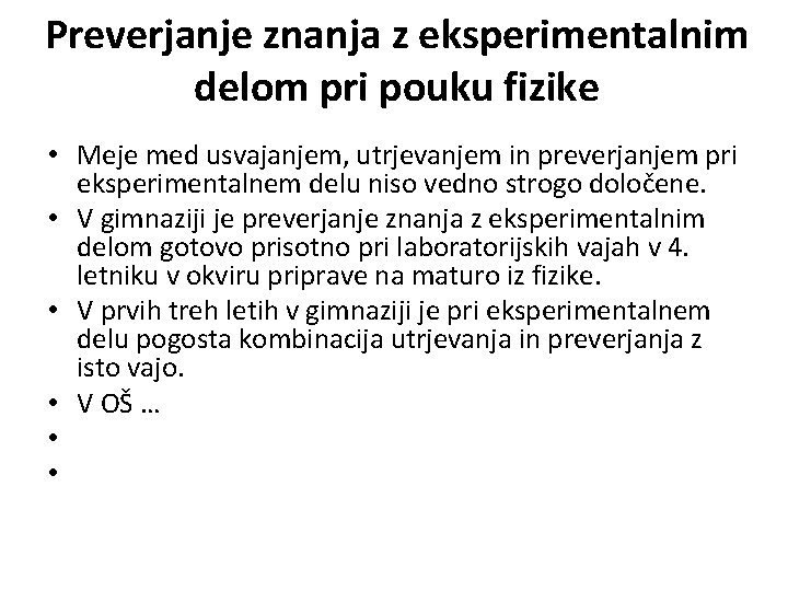 Preverjanje znanja z eksperimentalnim delom pri pouku fizike • Meje med usvajanjem, utrjevanjem in