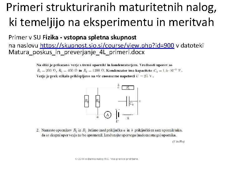 Primeri strukturiranih maturitetnih nalog, ki temeljijo na eksperimentu in meritvah Primer v SU Fizika