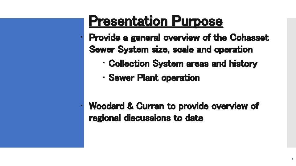 Presentation Purpose • Provide a general overview of the Cohasset Sewer System size, scale