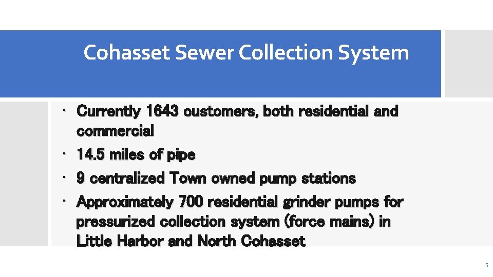 Cohasset Sewer Collection System • Currently 1643 customers, both residential and commercial • 14.