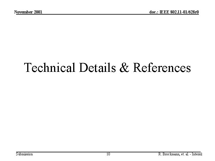 November 2001 doc. : IEEE 802. 11 -01/628 r 0 Technical Details & References