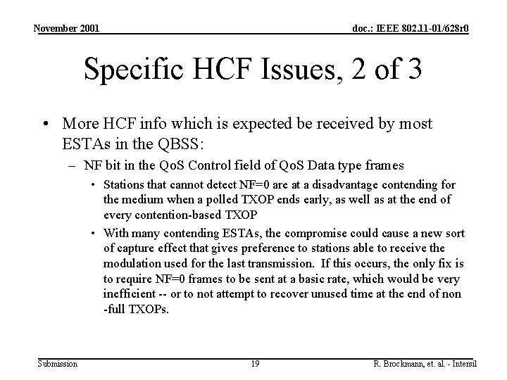 November 2001 doc. : IEEE 802. 11 -01/628 r 0 Specific HCF Issues, 2