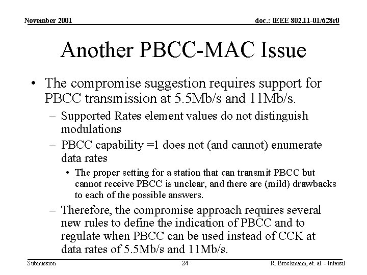 November 2001 doc. : IEEE 802. 11 -01/628 r 0 Another PBCC-MAC Issue •