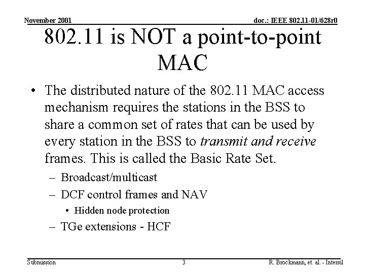 November 2001 doc. : IEEE 802. 11 -01/628 r 0 802. 11 is NOT