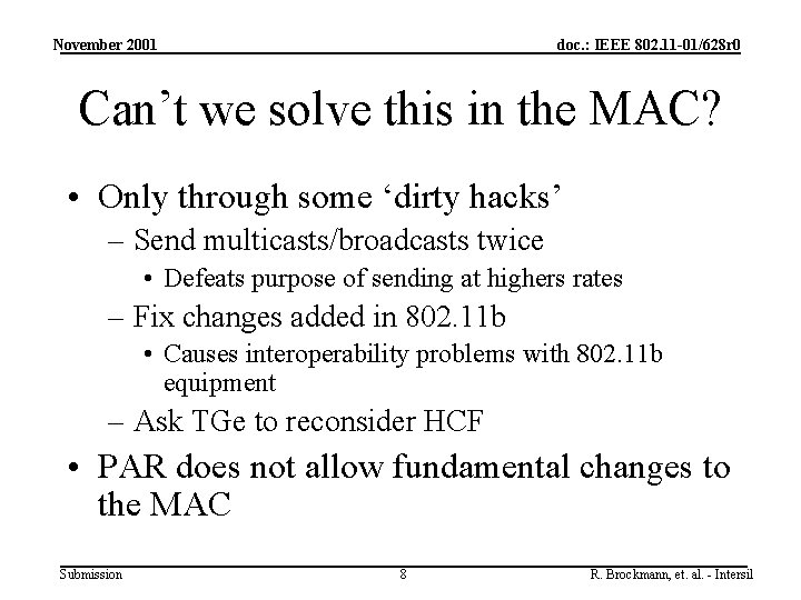 November 2001 doc. : IEEE 802. 11 -01/628 r 0 Can’t we solve this