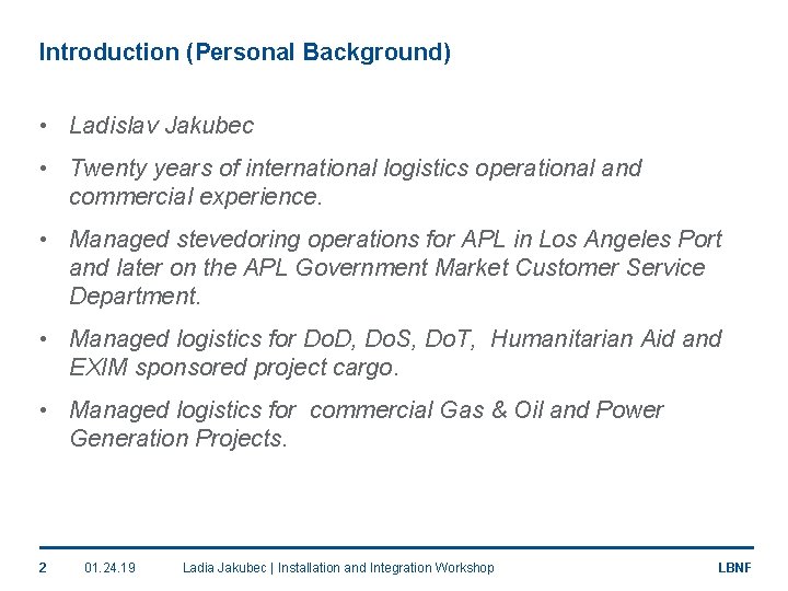 Introduction (Personal Background) • Ladislav Jakubec • Twenty years of international logistics operational and