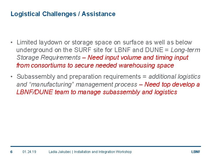 Logistical Challenges / Assistance • Limited laydown or storage space on surface as well