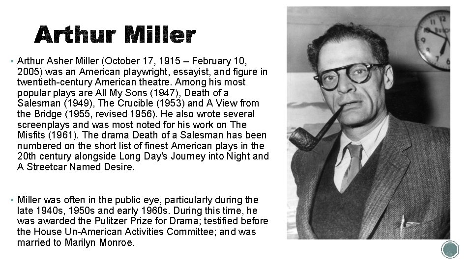 § Arthur Asher Miller (October 17, 1915 – February 10, 2005) was an American