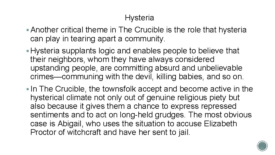 Hysteria § Another critical theme in The Crucible is the role that hysteria can