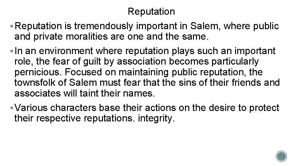 Reputation § Reputation is tremendously important in Salem, where public and private moralities are