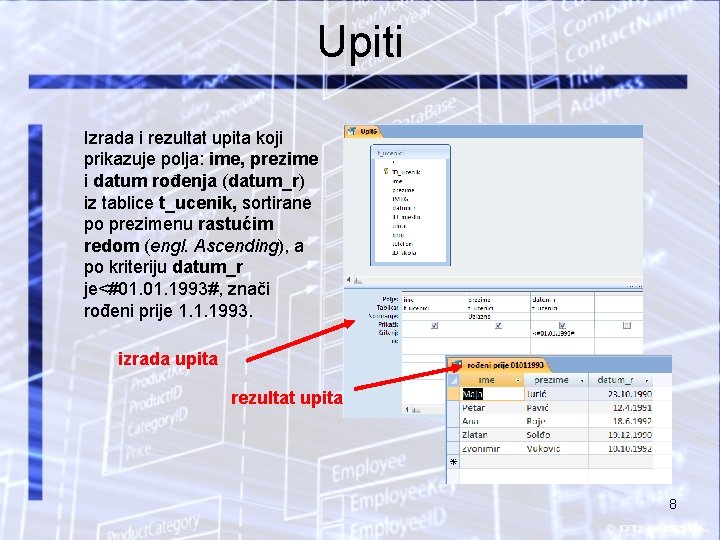 Upiti Izrada i rezultat upita koji prikazuje polja: ime, prezime i datum rođenja (datum_r)