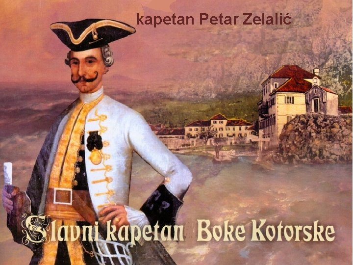 kapetan Petar Zelalić 
