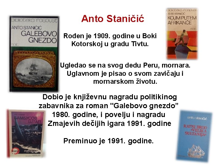 Anto Staničić Rođen je 1909. godine u Boki Kotorskoj u gradu Tivtu. Ugledao se