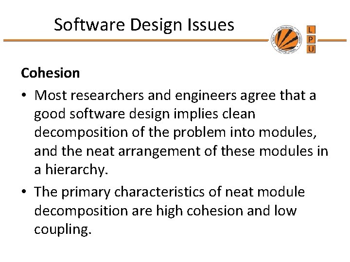 Software Design Issues Cohesion • Most researchers and engineers agree that a good software