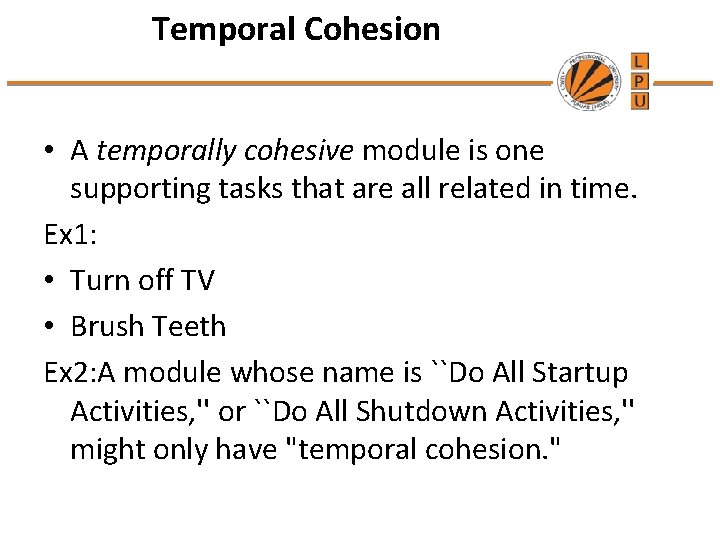 Temporal Cohesion • A temporally cohesive module is one supporting tasks that are all