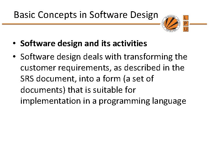 Basic Concepts in Software Design • Software design and its activities • Software design