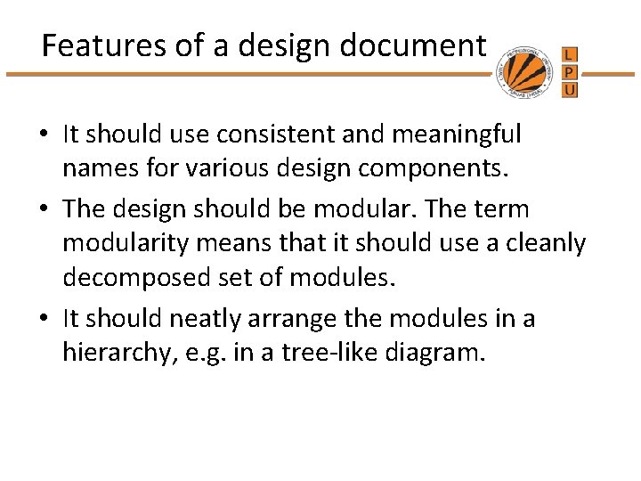 Features of a design document • It should use consistent and meaningful names for