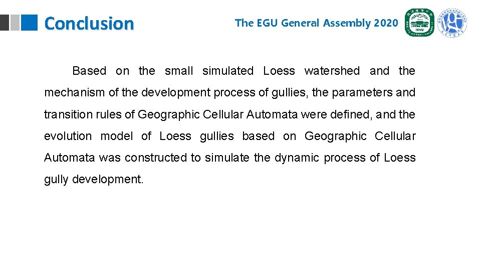 Conclusion The EGU General Assembly 2020 Based on the small simulated Loess watershed and