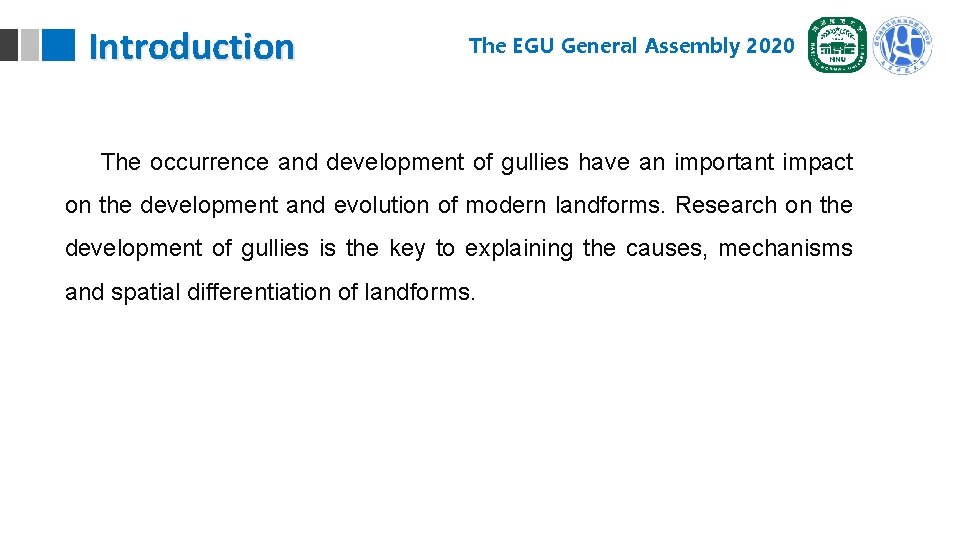 Introduction The EGU General Assembly 2020 The occurrence and development of gullies have an