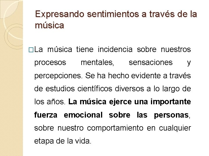 Expresando sentimientos a través de la música �La música tiene incidencia sobre nuestros procesos