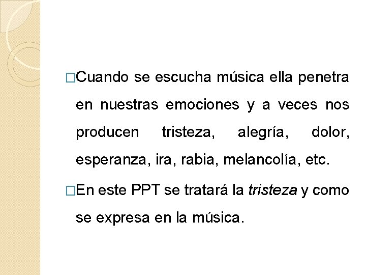 �Cuando se escucha música ella penetra en nuestras emociones y a veces nos producen