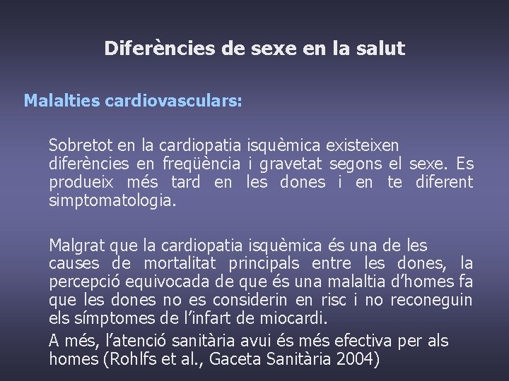 Diferències de sexe en la salut Malalties cardiovasculars: Sobretot en la cardiopatia isquèmica existeixen