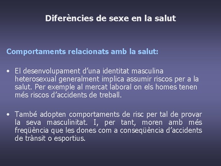 Diferències de sexe en la salut Comportaments relacionats amb la salut: • El desenvolupament