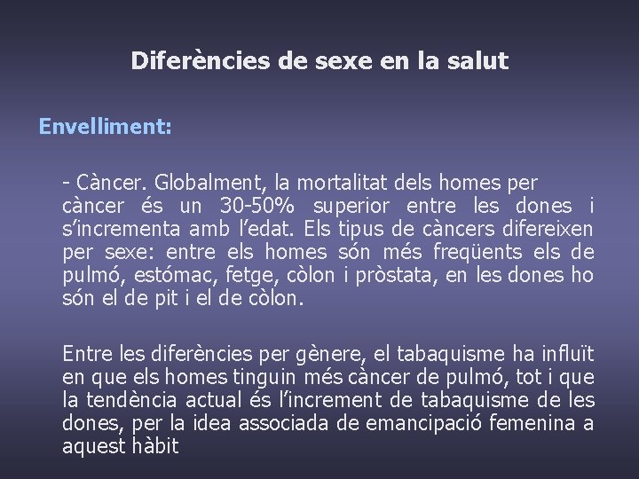 Diferències de sexe en la salut Envelliment: - Càncer. Globalment, la mortalitat dels homes