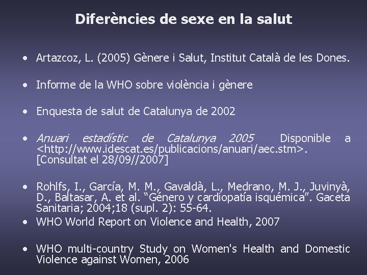 Diferències de sexe en la salut • Artazcoz, L. (2005) Gènere i Salut, Institut