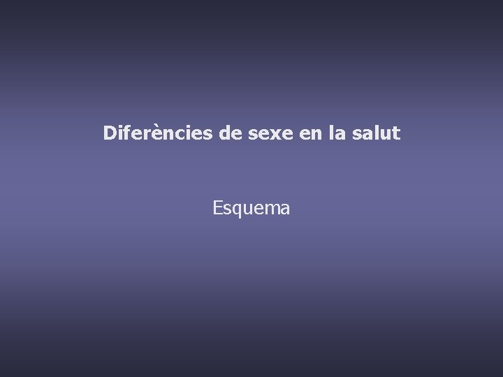 Diferències de sexe en la salut Esquema 