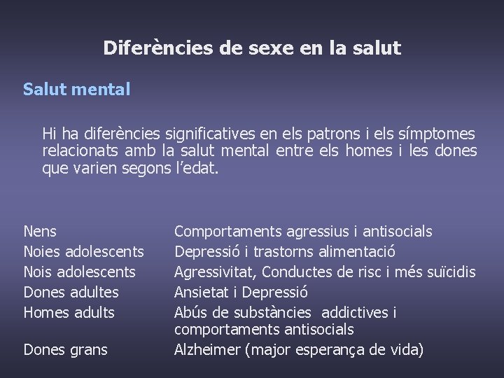 Diferències de sexe en la salut Salut mental Hi ha diferències significatives en els