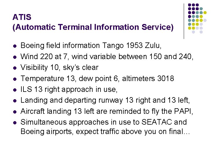 ATIS (Automatic Terminal Information Service) l l l l Boeing field information Tango 1953