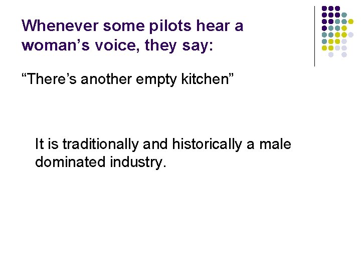 Whenever some pilots hear a woman’s voice, they say: “There’s another empty kitchen” It
