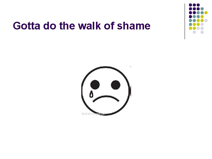 Gotta do the walk of shame 