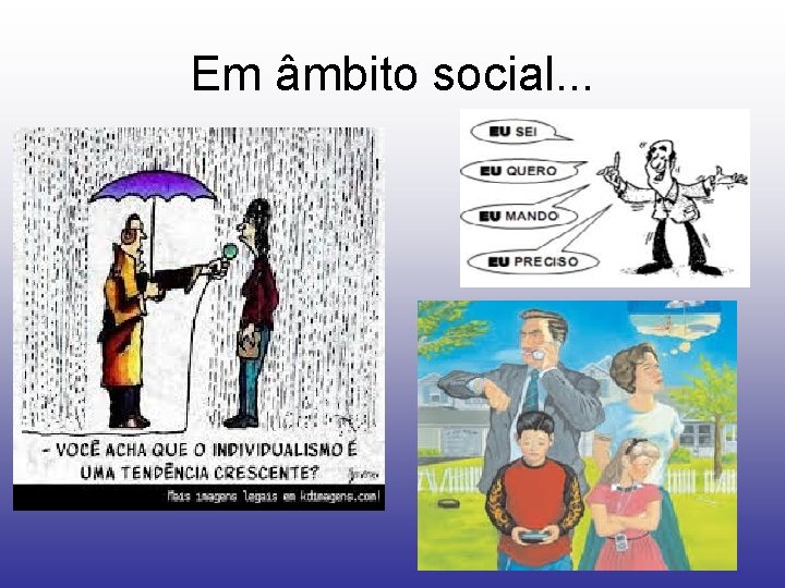 Em âmbito social. . . 