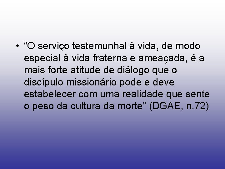  • “O serviço testemunhal à vida, de modo especial à vida fraterna e