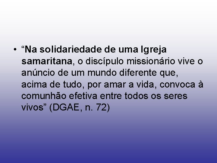  • “Na solidariedade de uma Igreja samaritana, o discípulo missionário vive o anúncio