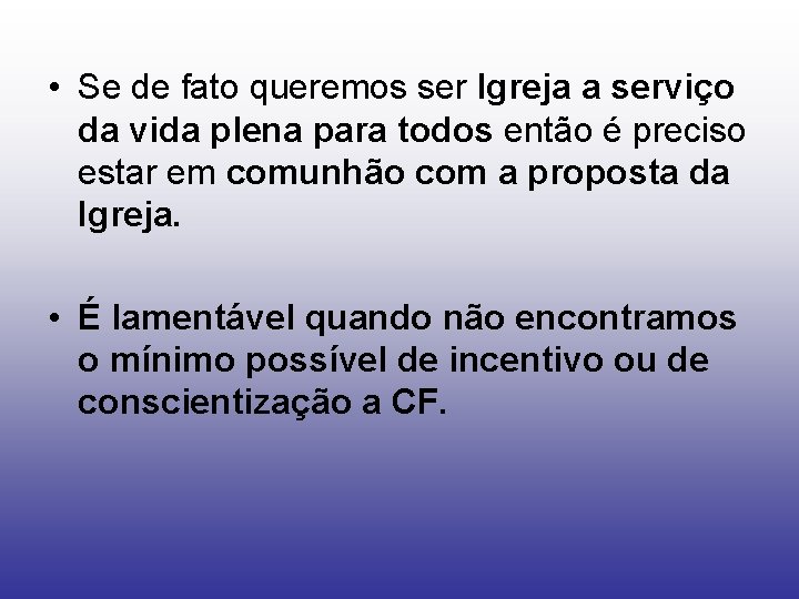  • Se de fato queremos ser Igreja a serviço da vida plena para