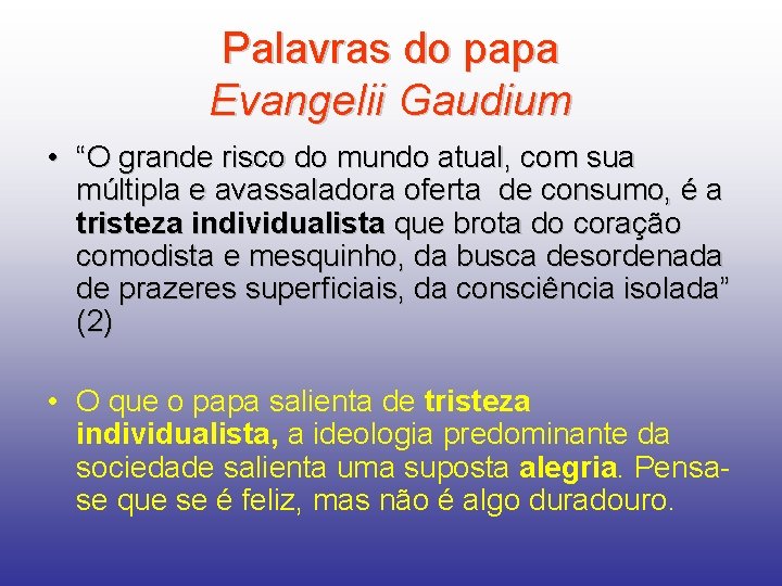 Palavras do papa Evangelii Gaudium • “O grande risco do mundo atual, com sua